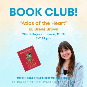 Book Club! With Shaefeather Windsong - " Atlas of the Heart" by Brené Brown - In Store