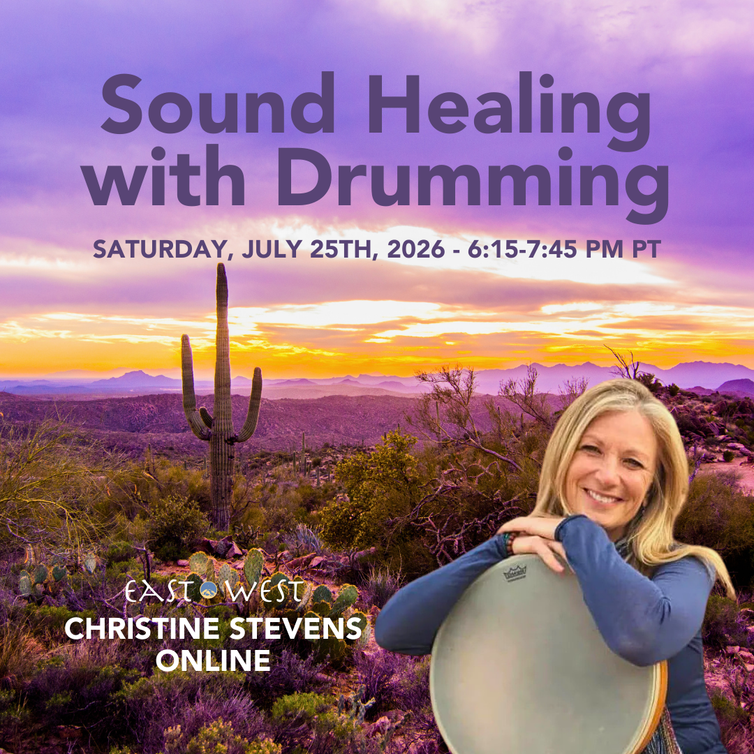 Sound Healing with Drumming - with Christine Stevens - Online - Saturday, July 25th, 2026 - 6:15-7:45 PM PT