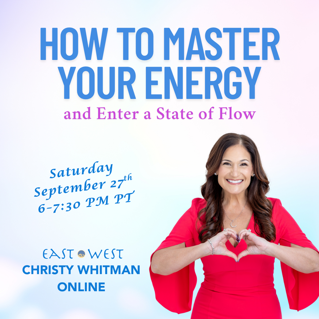 How To Master Your Energy and Enter a State of Flow - with Christy Whitman - Online - Saturday, September 27th, 2025 - 6:00-7:30 PM PT