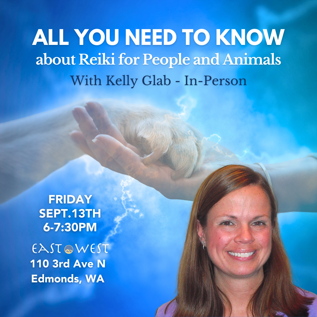 September 13th, 2024 - Friday 6-7:30pm PT - All You Need to Know about Reiki for People and Animals - with Kelly Glab - In-Person