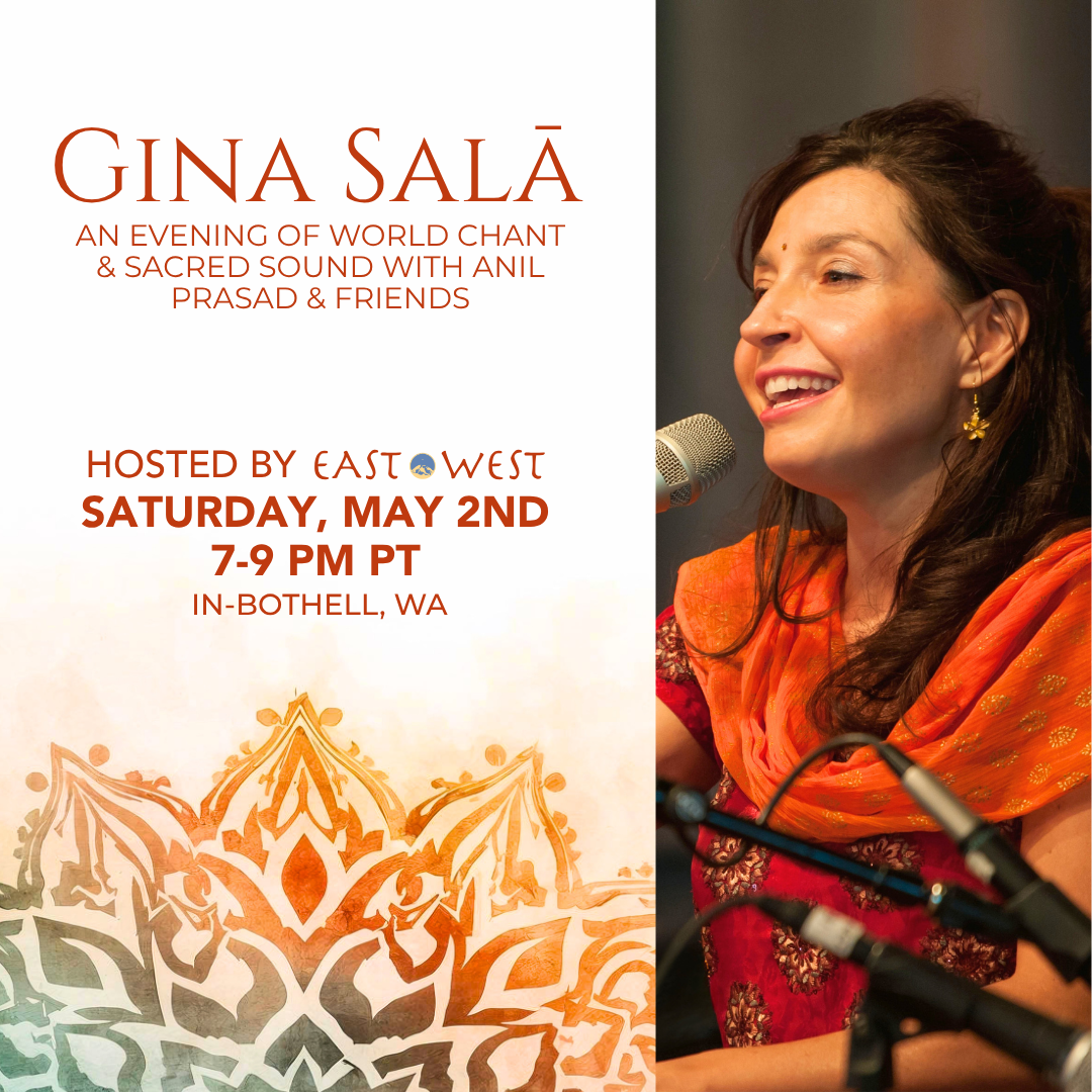 Gina Salā ~ An Evening of World Chant & Sacred Sound with Anil Prasad & Friends - In-Bothell, WA - Saturday, May 2nd, 2026 - 7-9 PM PT
