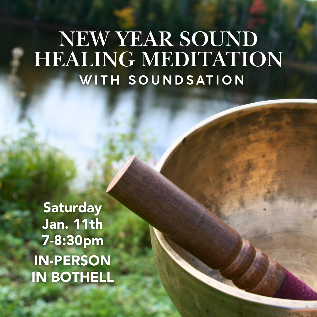 January 11th, 2025 - Saturday 7-8 PM PT - New Year Sound Healing Meditation - with Soundsation - In-Person In Bothell