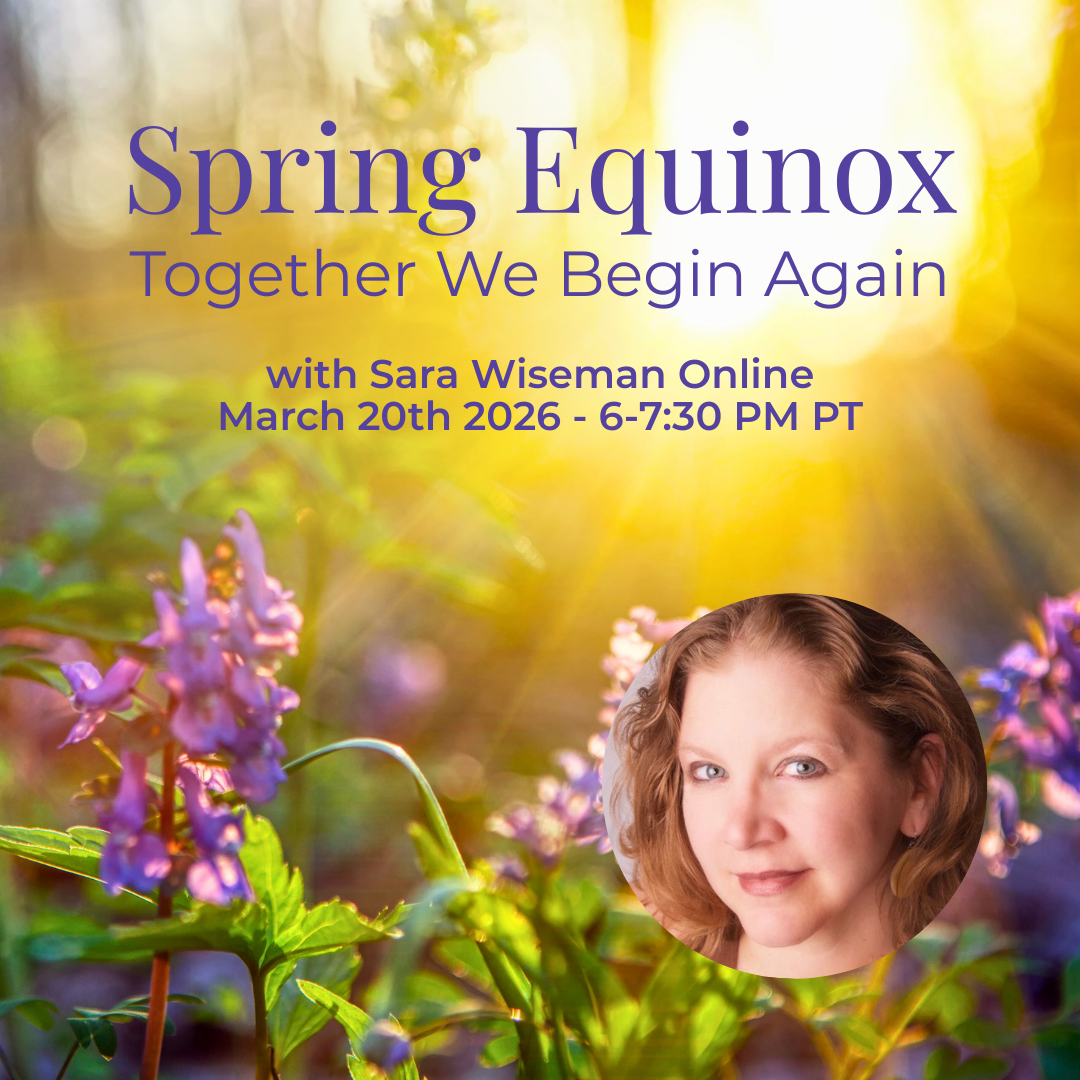 Spring Equinox: Together We Begin Again - with Sara Wiseman - Online - March 20th 2026 - Friday 6-7:30 PM PT